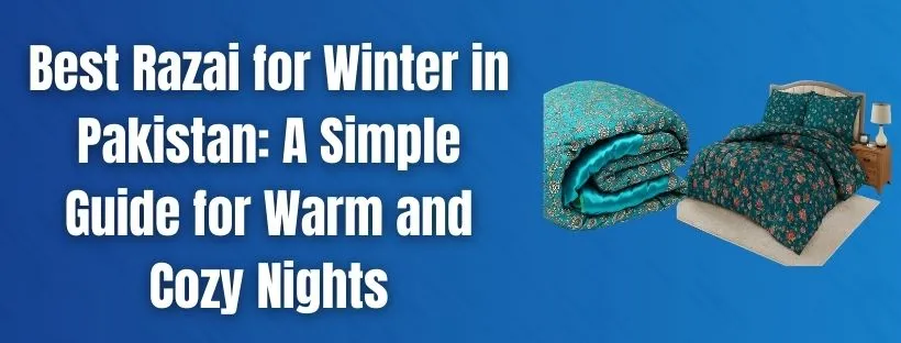Best Razai for Winter in Pakistan